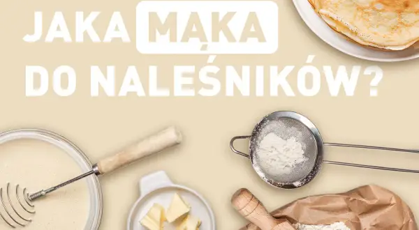 Jaka mąka do naleśników zamiast pszennej? Składniki na pyszne naleśniki: ciasto, masło, mąka w sitku i worek z mąką.