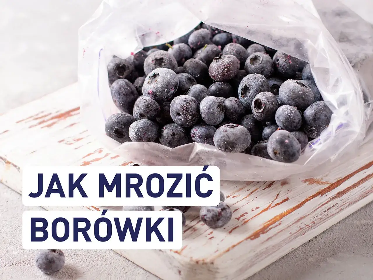 Mrożone borówki w woreczku. Dowiedz się, czy można mrozić borówki i jak to zrobić, by zachowały świeżość.