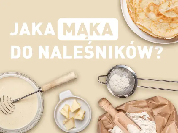 Jaka mąka do naleśników zamiast pszennej? Składniki na pyszne naleśniki: ciasto, masło, mąka w sitku i worek z mąką.